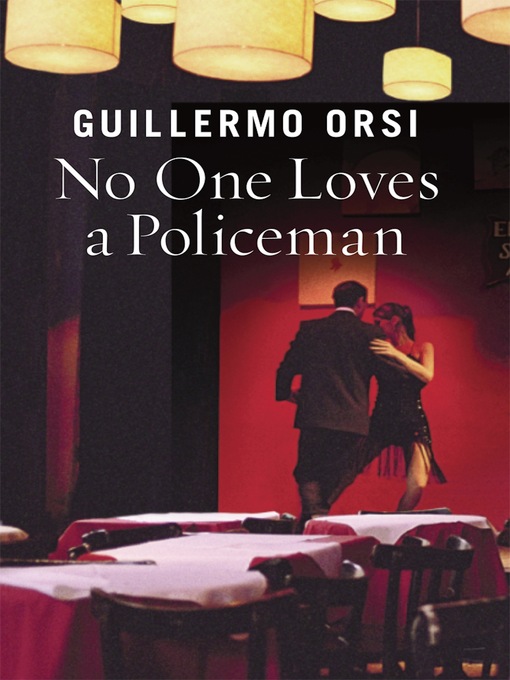 Title details for No One Loves a Policeman by Guillermo Orsi - Available